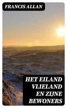 ebook: Het Eiland Vlieland en Zijne Bewoners