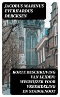 ebook: Korte beschrijving van Leiden: wegwijzer voor vreemdeling en stadgenoot