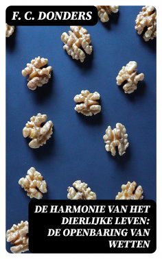 ebook: De Harmonie van het Dierlijke Leven: De Openbaring van Wetten