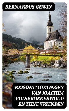 ebook: Reisontmoetingen van Joachim Polsbroekerwoud en zijne Vrienden