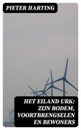 ebook: Het Eiland Urk: Zijn Bodem, voortbrengselen en bewoners