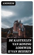 ebook: De kasteelen van Koning Lodewijk II van Beieren