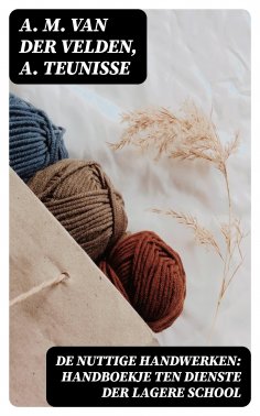 ebook: De nuttige handwerken: handboekje ten dienste der lagere school