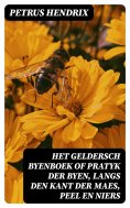 ebook: Het Geldersch Byenboek of pratyk der byen, langs den kant der Maes, Peel en Niers