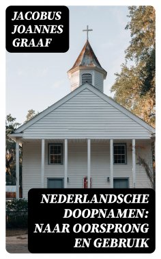 ebook: Nederlandsche Doopnamen: Naar Oorsprong en Gebruik