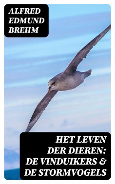 eBook: Het Leven der Dieren: De Vinduikers & De Stormvogels