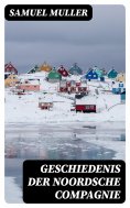 ebook: Geschiedenis der Noordsche Compagnie