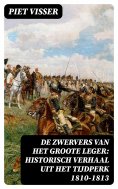 ebook: De Zwervers van het Groote Leger: Historisch verhaal uit het tijdperk 1810-1813