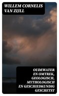 ebook: Oudewater en omtrek, Geologisch, Mythologisch en Geschiedkundig Geschetst