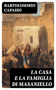 eBook: La casa e la famiglia di Masaniello