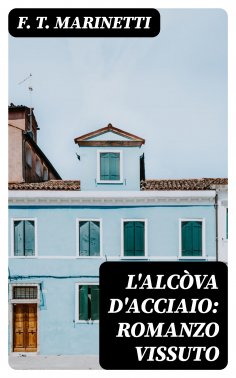 eBook: L'alcòva d'acciaio: Romanzo vissuto