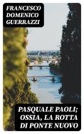 eBook: Pasquale Paoli; ossia, la rotta di Ponte Nuovo