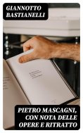 eBook: Pietro Mascagni, con nota delle opere e ritratto