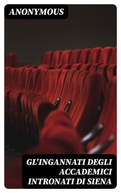 eBook: Gl'ingannati degli accademici intronati di Siena
