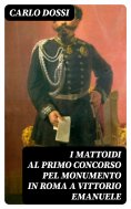 eBook: I mattoidi al primo concorso pel monumento in Roma a Vittorio Emanuele