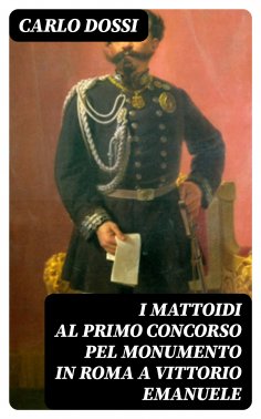 eBook: I mattoidi al primo concorso pel monumento in Roma a Vittorio Emanuele