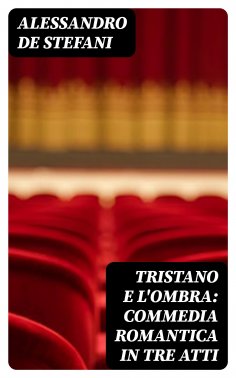 eBook: Tristano e l'ombra: Commedia romantica in tre atti