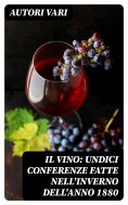 eBook: Il Vino: Undici conferenze fatte nell'inverno dell'anno 1880