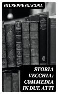 eBook: Storia vecchia: Commedia in due atti