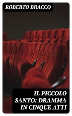 eBook: Il piccolo santo: Dramma in cinque atti