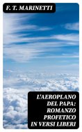 eBook: L'aeroplano del papa: Romanzo profetico in versi liberi