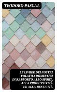 eBook: Le livree dei nostri volatili domestici in rapporto allo sport, alla produttività ed alla rusticità
