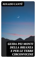 eBook: Guida pei monti della Brianza e per le terre circonvicine