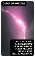 eBook: Dialogo sopra la generatione de venti, baleni, tuoni, fulgori, fiumi, laghi, valli et montagne