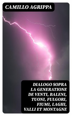 eBook: Dialogo sopra la generatione de venti, baleni, tuoni, fulgori, fiumi, laghi, valli et montagne