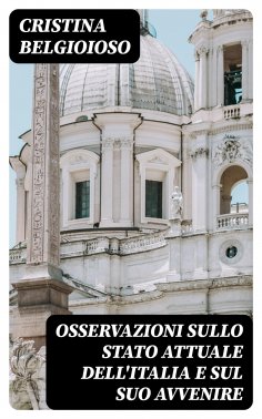 eBook: Osservazioni sullo stato attuale dell'Italia e sul suo avvenire