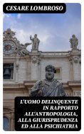 eBook: L'uomo delinquente in rapporto all'antropologia, alla giurisprudenza ed alla psichiatria