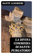 ebook: La Divina Commedia di Dante: Purgatorio