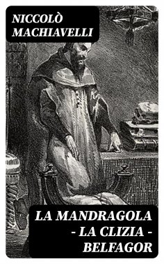 eBook: La mandragola - La Clizia - Belfagor