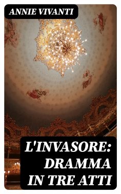 eBook: L'invasore: dramma in tre atti