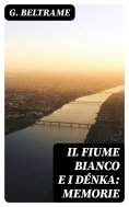 eBook: Il fiume Bianco e i Dénka: Memorie