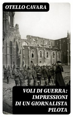 eBook: Voli di guerra: Impressioni di un giornalista pilota
