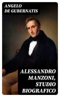 eBook: Alessandro Manzoni, Studio Biografico