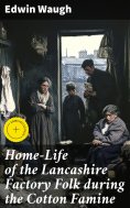 eBook: Home-Life of the Lancashire Factory Folk during the Cotton Famine