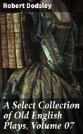 ebook: A Select Collection of Old English Plays, Volume 07