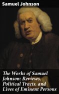 ebook: The Works of Samuel Johnson: Reviews, Political Tracts, and Lives of Eminent Persons
