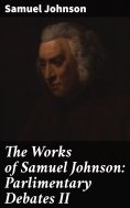 ebook: The Works of Samuel Johnson: Parlimentary Debates II