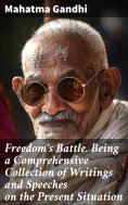 eBook: Freedom's Battle. Being a Comprehensive Collection of Writings and Speeches on the Present Situation