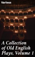 eBook: A Collection of Old English Plays, Volume 1