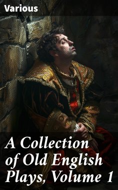 eBook: A Collection of Old English Plays, Volume 1