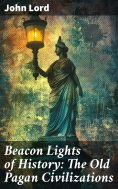 ebook: Beacon Lights of History: The Old Pagan Civilizations