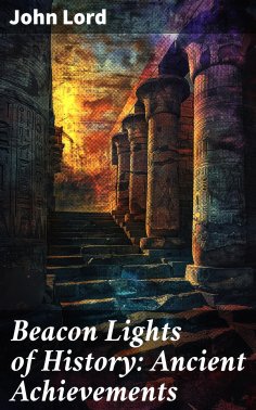 eBook: Beacon Lights of History: Ancient Achievements