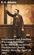ebook: Government and Rebellion. A Sermon Delivered in the North Broad Street Presbyterian Church, Sunday M