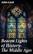 ebook: Beacon Lights of History: The Middle Ages