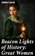 ebook: Beacon Lights of History: Great Women