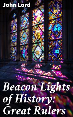 eBook: Beacon Lights of History: Great Rulers